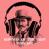 The Bowman Of The Yard Podcast - Richard James