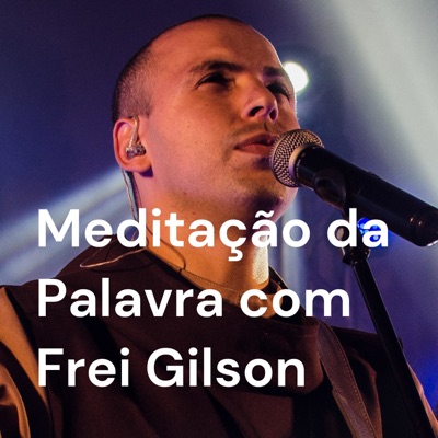 Meditação da Palavra com Frei Gilson