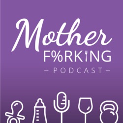 Mother Forking Podcast