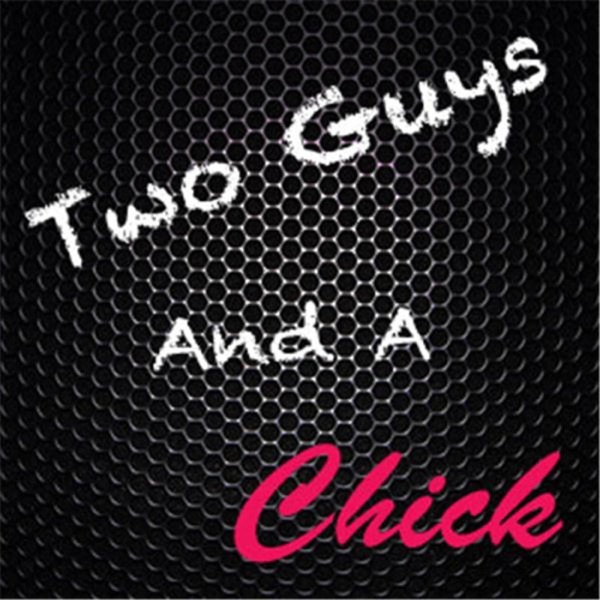 Two Guys and a Chick Podcast Network Artwork