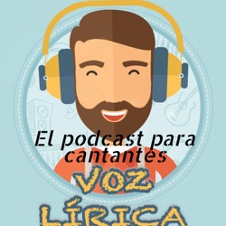 Episodio 0.Presentación de Voz Lírica, el podcast para cantantes