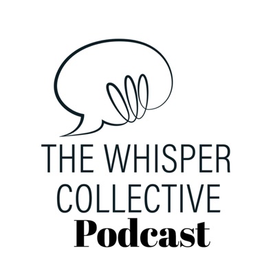 The Whisper Collective Podcast The Whisper Collective Podcast