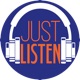 Just Listen Podcast