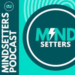 Welcome to the Mindsetters Podcast!