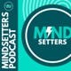 Mindsetters Podcast