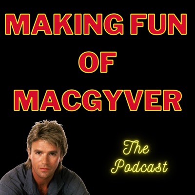 Making Fun of MacGyver Making Fun of MacGyver