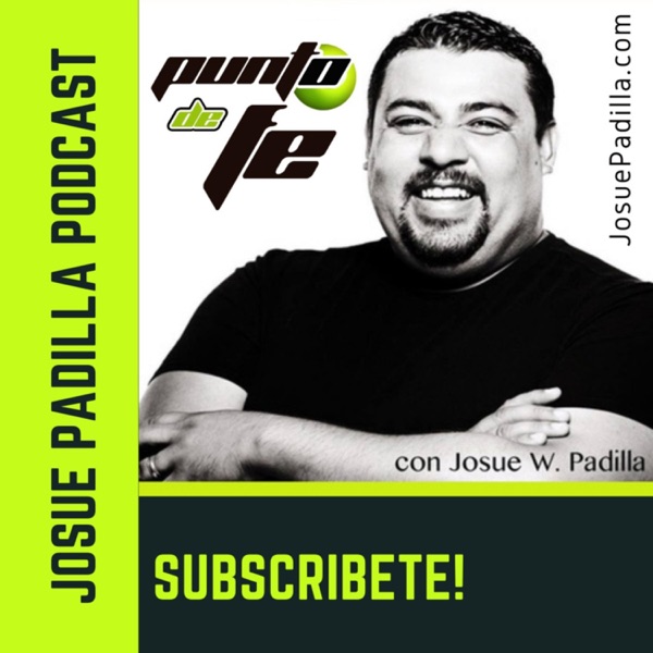 Punto de Fe -Josue Padilla Podcast