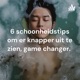 6 schoonheidstips om er knapper uit te zien, game changer. 