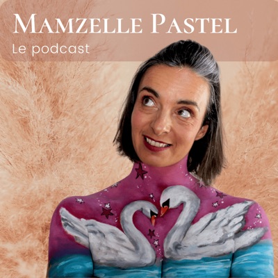 Mamzelle Pastel le podcast Mamzelle Pastel le podcast