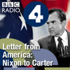 Letter from America by Alistair Cooke: From Nixon to Carter (1969-1980) - BBC Radio 4