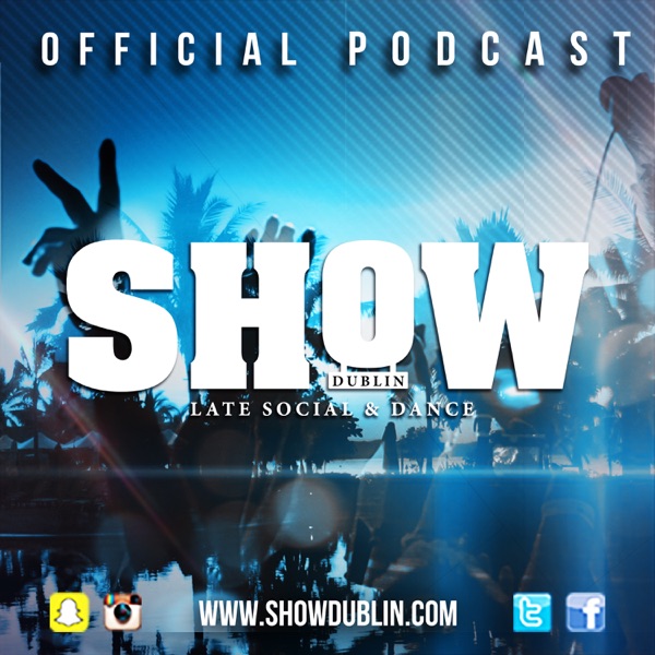 Show Dublin | Offical Podcast!