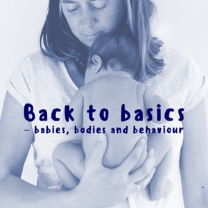 Back to basics - babies, bodies and behaviour