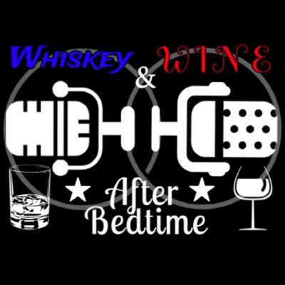 Whiskey & Wine After Bedtime