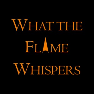 What the Flame Whispers