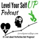 Level YourSelf UP Podcast