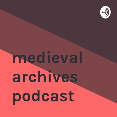 medieval archives podcast