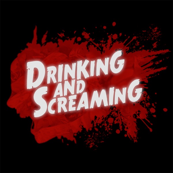 Drinking And Screaming - A Horror Movie Review Podcast