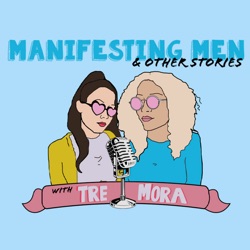 Manifesting Men & Other Stories with TreMora