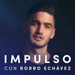 IMPULSO con Rorro Echávez