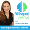 Bilingual Avenue with Marianna Du Bosq - Interviews with experts and parents sharing best practices for raising and teaching bilingual children.