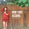 How I quit alcohol - Danni Carr