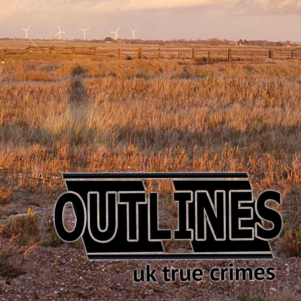 The Outlines Podcast: UK True Crime