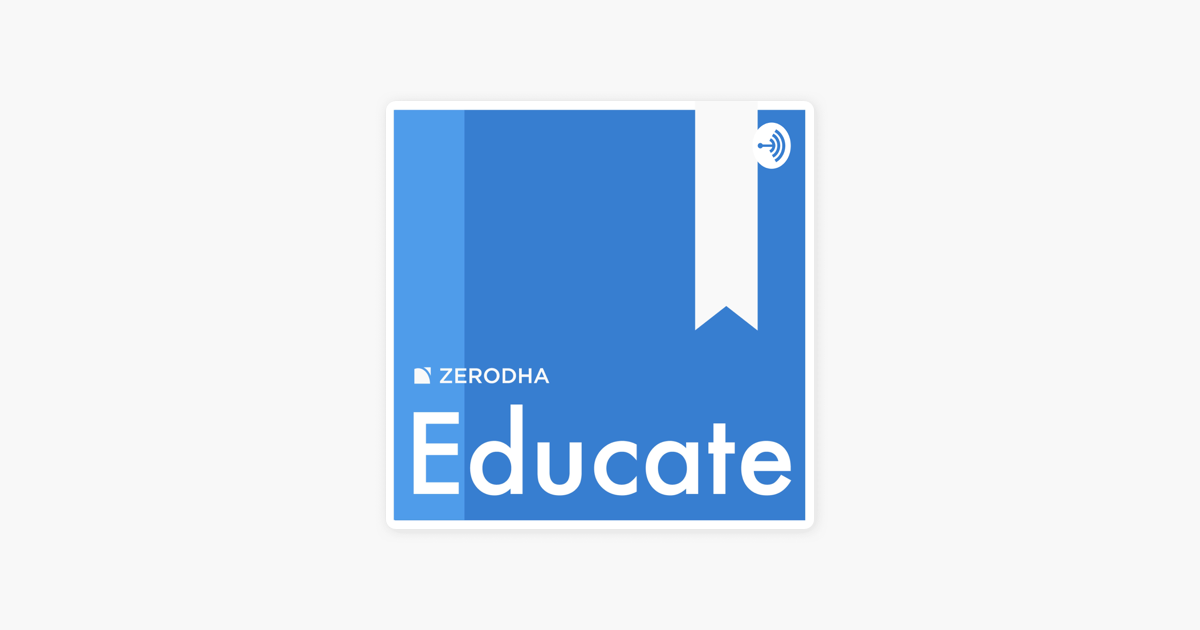 ‎Zerodha Educate on Apple Podcasts