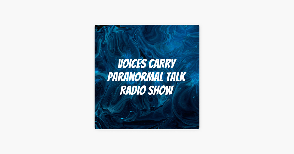 ‎Voices Carry Paranormal Talk Radio Show on Apple Podcasts