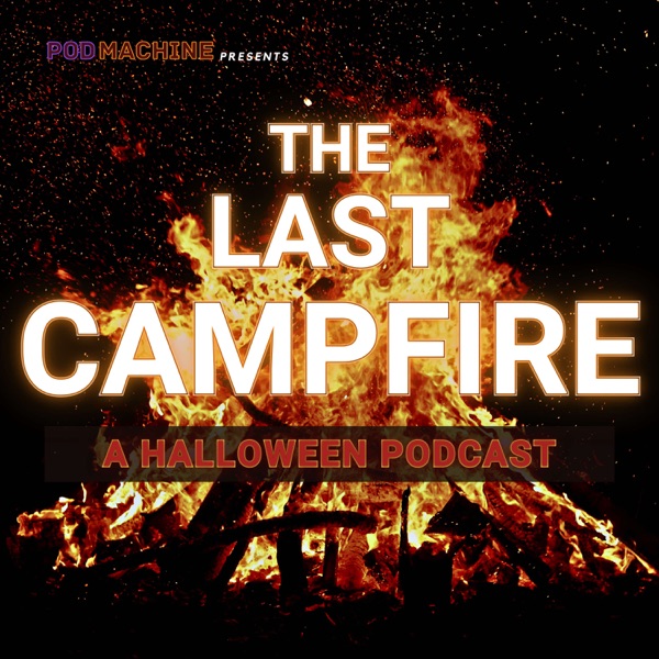 THE LAST CAMPFIRE: A Halloween Podcast Artwork