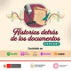 Historias detrás de los documentos