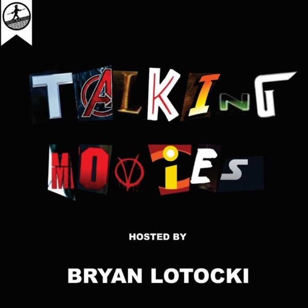 Talking Movies with Bryan Lotocki Artwork