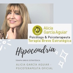 Hipocondría - Terapia Breve Estratégica Madrid y Málaga - Alicia García Aguiar