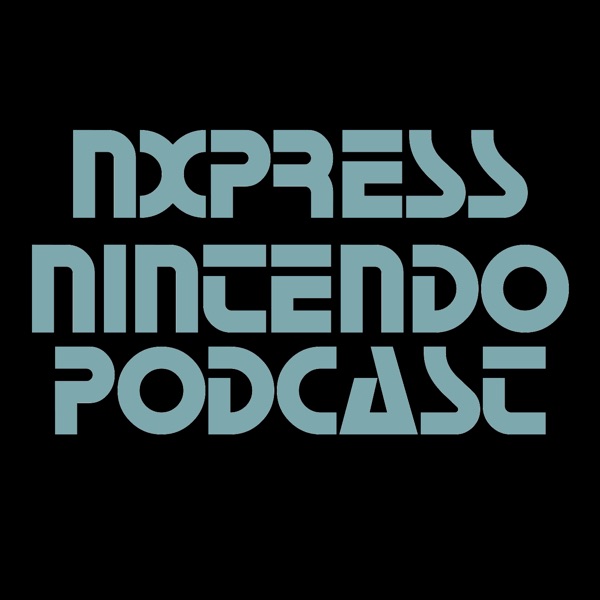 The Nintendo Switch NXpress Podcast