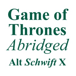 GOT Abridged #100: Arya VI, ACOK & #101: Daenerys II, ACOK