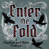 Enter the Fold: A Shadow and Bone Podcast - Caitlin & Mandi Kaye | Eloquent Gushing