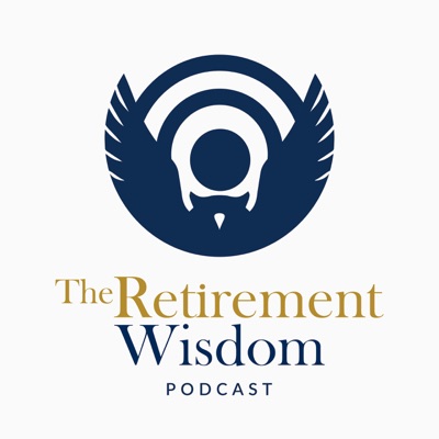 The Retirement Wisdom Podcast:Retirement Wisdom