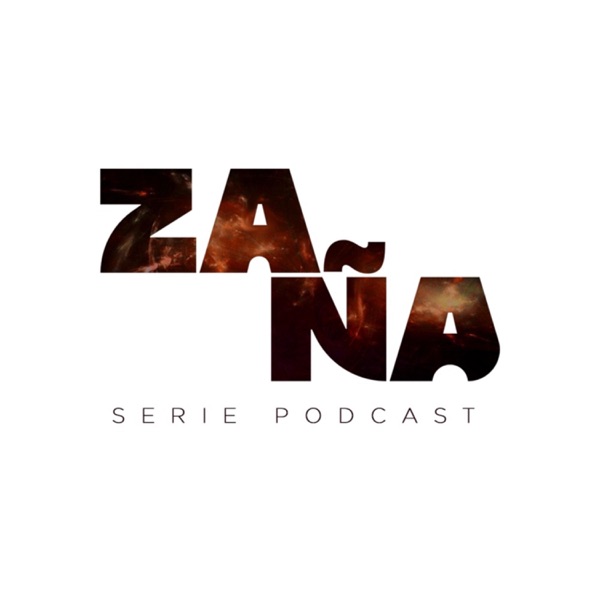 Zaña - Serie Podcast