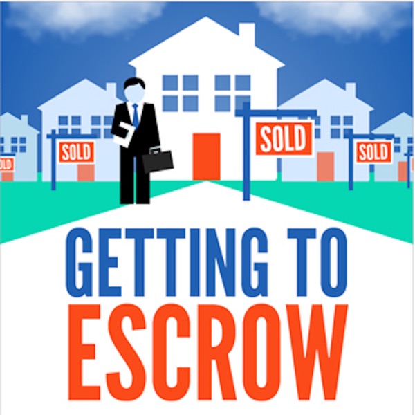 Podcast Episodes Archives » Getting to Escrow