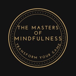 The Masters of Mindfulness