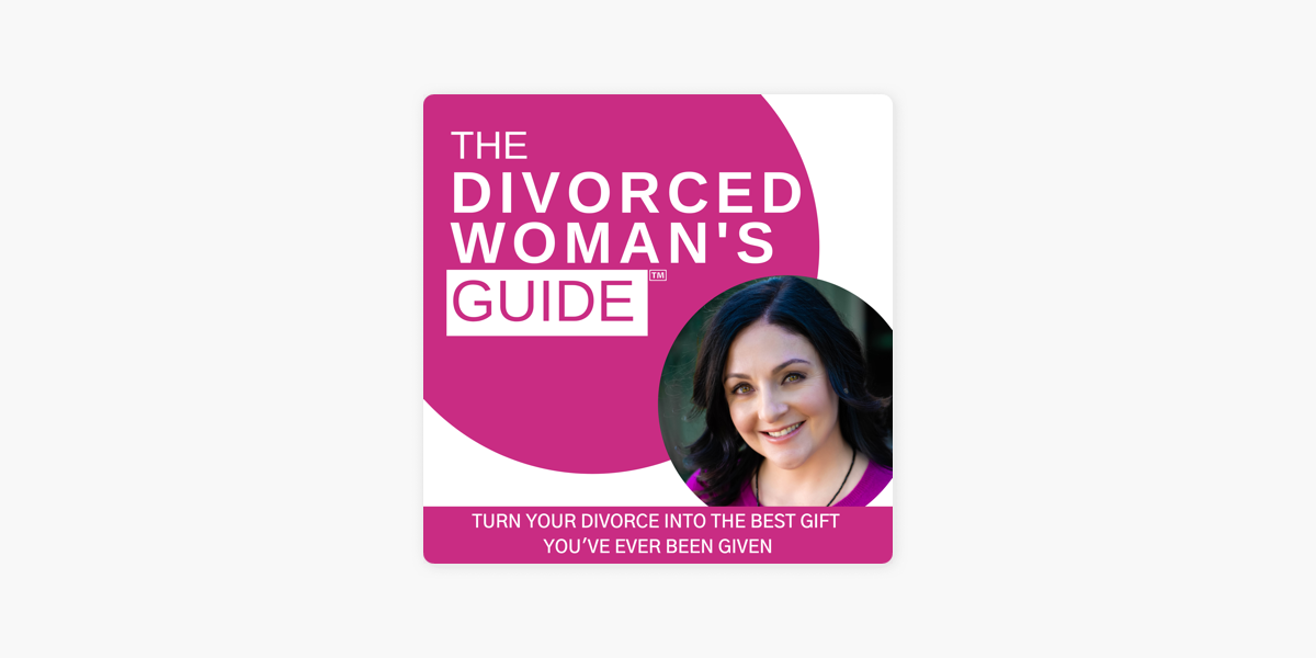 ‎The Divorced Woman's Guide Podcast On Apple Podcasts