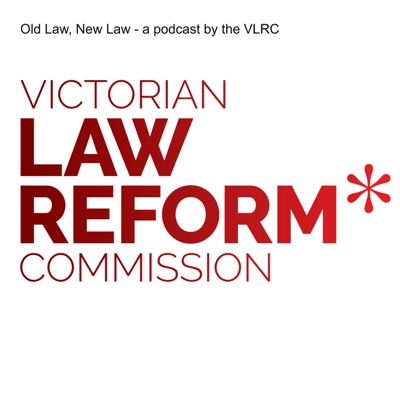 Old Law, New Law - a podcast by the VLRC:vlrc