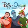 DIS-Order: Every Disney Film - Real Fans 4 Real Movies