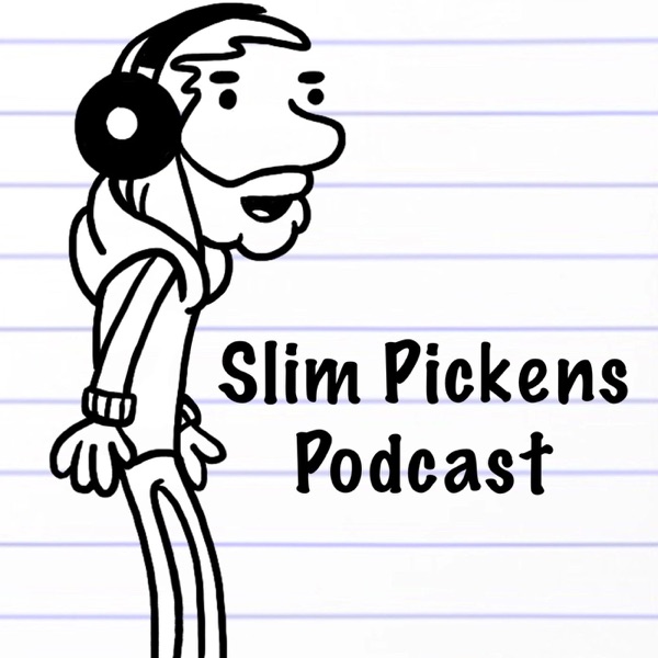 Slim Pickens Podcast