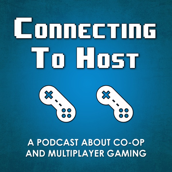 Connecting to Host: Co-op Gaming Podcast