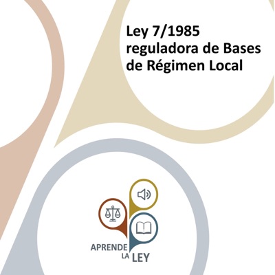 Ley 7/1985 reguladora de las Bases del Régimen Local:Aprende la Ley