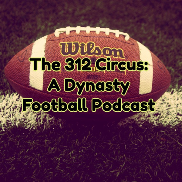 312 Circus: A Dynasty Football Podcast