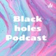 Black holes Podcast 