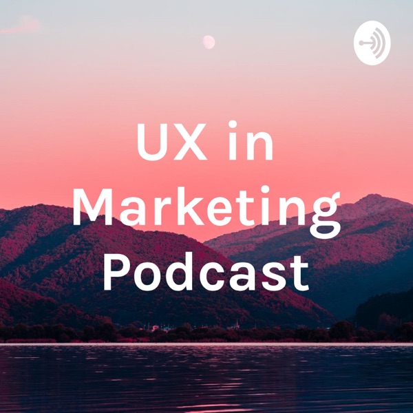 UX in Marketing Podcast