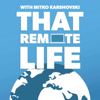 That Remote Life | Interviews with Digital Nomads and Location Independent Entrepreneurs - Mitko Karshovski