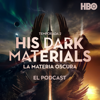 His Dark Materials (La Materia Oscura): El Podcast - HBO Latin America